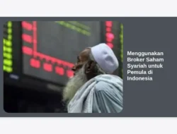 Menggunakan Broker Saham Syariah untuk Pemula di Indonesia