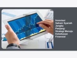 Investasi Saham Syariah Jangka Panjang: Strategi Menuju Kebebasan Finansial
