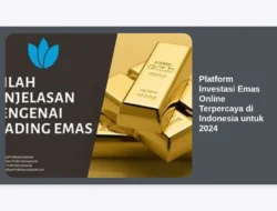 Platform Investasi Emas Online Terpercaya di Indonesia untuk 2024