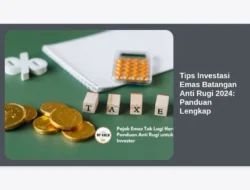 Tips Investasi Emas Batangan Anti Rugi 2024: Panduan Lengkap