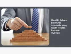 Memilih Saham Blue Chip Indonesia yang Tahan Resesi: Panduan Investasi