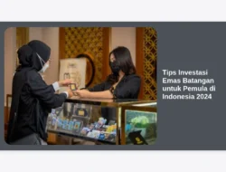 Tips Investasi Emas Batangan untuk Pemula di Indonesia 2024