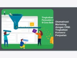 Otomatisasi Marketing dengan CRM: Tingkatkan Konversi Penjualan
