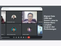 Migrasi Data CRM dari Sistem Lama ke Sistem Baru: Langkah-langkah dan Pertimbangan