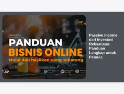 Passive Income dari Investasi Reksadana: Panduan Lengkap untuk Pemula