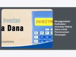 Menggunakan Kalkulator Investasi Reksa Dana untuk Perencanaan Keuangan