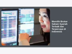 Memilih Broker Saham Syariah Terbaik dan Terpercaya di Indonesia