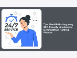 Tips Memilih Hosting yang SEO Friendly di Indonesia: Meningkatkan Ranking Website