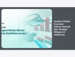 Analisis Risiko Investasi Saham Syariah dan Strategi Mitigasi di Indonesia