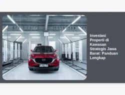 Investasi Properti di Kawasan Strategis Jawa Barat: Panduan Lengkap