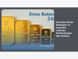 Investasi Emas Batangan vs Investasi Lainnya: Perbandingan dan Analisa