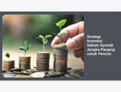 Strategi Investasi Saham Syariah Jangka Panjang untuk Pemula