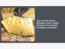 Tips Investasi Emas Batangan untuk Jangka Panjang: Perencanaan Keuangan yang Bijak