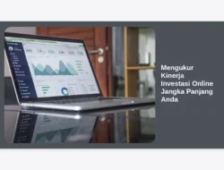 Mengukur Kinerja Investasi Online Jangka Panjang Anda