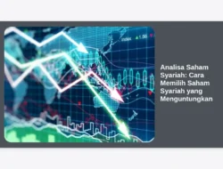 Analisa Saham Syariah: Cara Memilih Saham Syariah yang Menguntungkan