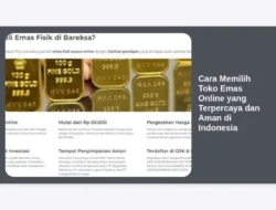 Cara Memilih Toko Emas Online yang Terpercaya dan Aman di Indonesia