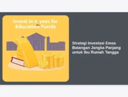 Strategi Investasi Emas Batangan Jangka Panjang untuk Ibu Rumah Tangga