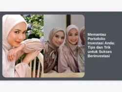 Memantau Portofolio Investasi Anda: Tips dan Trik untuk Sukses Berinvestasi