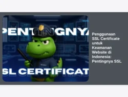 Penggunaan SSL Certificate untuk Keamanan Website di Indonesia: Pentingnya SSL