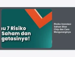 Risiko Investasi Saham Blue Chip dan Cara Menguranginya