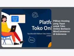 Pilihan Hosting yang Tepat untuk Toko Online Berbasis WooCommerce di Indonesia