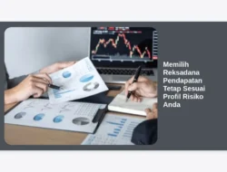 Memilih Reksadana Pendapatan Tetap Sesuai Profil Risiko Anda