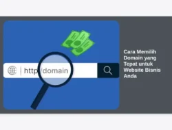 Cara Memilih Domain yang Tepat untuk Website Bisnis Anda