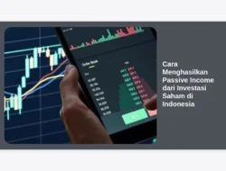 Cara Menghasilkan Passive Income dari Investasi Saham di Indonesia