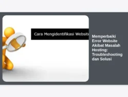 Memperbaiki Error Website Akibat Masalah Hosting: Troubleshooting dan Solusi