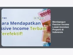 Membangun Passive Income Lewat Investasi Properti di Indonesia
