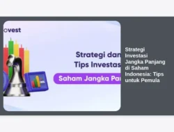 Strategi Investasi Jangka Panjang di Saham Indonesia: Tips untuk Pemula