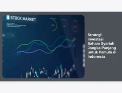 Strategi Investasi Saham Syariah Jangka Panjang untuk Pemula di Indonesia