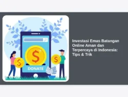 Investasi Emas Batangan Online Aman dan Terpercaya di Indonesia: Tips & Trik