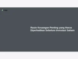Rasio Keuangan Penting yang Harus Diperhatikan Sebelum Investasi Saham