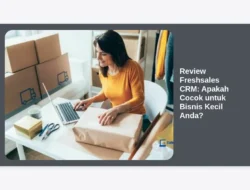 Review Freshsales CRM: Apakah Cocok untuk Bisnis Kecil Anda?
