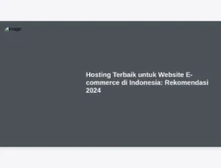 Hosting Terbaik untuk Website E-commerce di Indonesia: Rekomendasi 2024