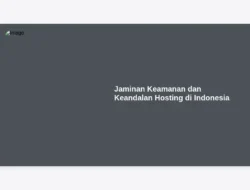 Jaminan Keamanan dan Keandalan Hosting di Indonesia