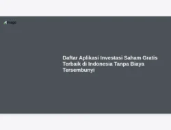 Daftar Aplikasi Investasi Saham Gratis Terbaik di Indonesia Tanpa Biaya Tersembunyi