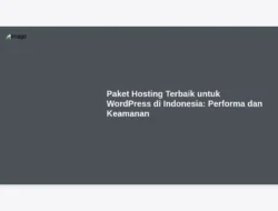Paket Hosting Terbaik untuk WordPress di Indonesia: Performa dan Keamanan