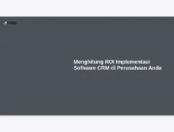 Menghitung ROI Implementasi Software CRM di Perusahaan Anda