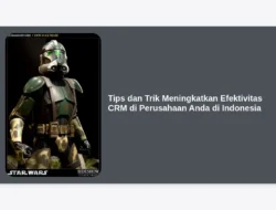 Tips dan Trik Meningkatkan Efektivitas CRM di Perusahaan Anda di Indonesia