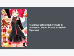 Pelatihan CRM untuk Pemula di Indonesia:  Materi Praktis & Mudah Dipahami
