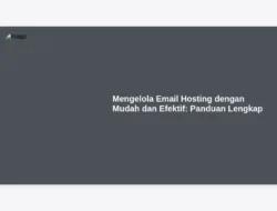 Mengelola Email Hosting dengan Mudah dan Efektif: Panduan Lengkap