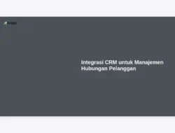 Integrasi CRM untuk Manajemen Hubungan Pelanggan