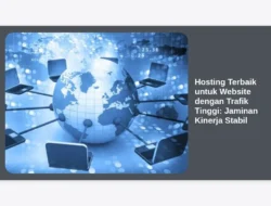 Hosting Terbaik untuk Website dengan Trafik Tinggi: Jaminan Kinerja Stabil