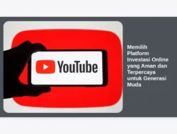 Memilih Platform Investasi Online yang Aman dan Terpercaya untuk Generasi Muda