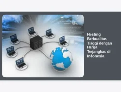 Hosting Berkualitas Tinggi dengan Harga Terjangkau di Indonesia