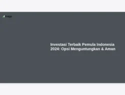 Investasi Terbaik Pemula Indonesia 2024:  Opsi Menguntungkan & Aman