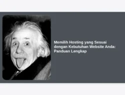 Memilih Hosting yang Sesuai dengan Kebutuhan Website Anda: Panduan Lengkap