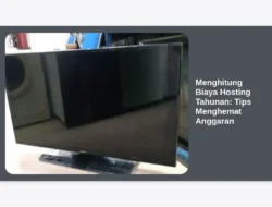 Menghitung Biaya Hosting Tahunan: Tips Menghemat Anggaran
